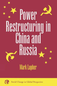 Title: Power Restructuring In China And Russia / Edition 1, Author: Mark Lupher