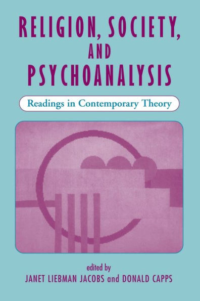 Religion, Society, And Psychoanalysis: Readings In Contemporary Theory / Edition 1