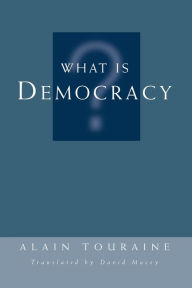 Title: What Is Democracy? / Edition 1, Author: Alain Touraine