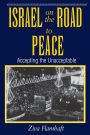 Israel On The Road To Peace: Accepting The Unacceptable / Edition 1