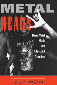 Title: Metalheads: Heavy Metal Music And Adolescent Alienation / Edition 1, Author: Jeffrey  Arnett