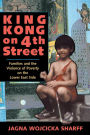 King Kong On 4th Street: Families And The Violence Of Poverty On The Lower East Side / Edition 1