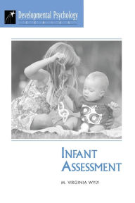 Title: Infant Assessment / Edition 1, Author: M. Virginia Wyly