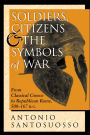Soldiers, Citizens, And The Symbols Of War: From Classical Greece To Republican Rome, 500-167 B.c. / Edition 1