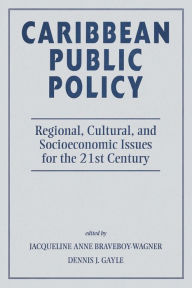 Title: Caribbean Public Policy: Regional, Cultural, And Socioeconomic Issues For The 21st Century, Author: Jacqueline Anne Braveboy-wagner