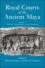 Royal Courts Of The Ancient Maya: Volume 1: Theory, Comparison, And Synthesis / Edition 1