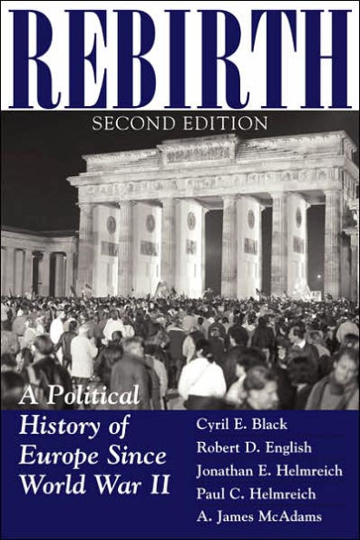 Rebirth: A Political History Of Europe Since World War II / Edition 2