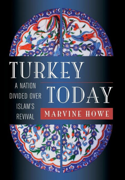 Turkey Today: A Nation Divided Over Islam's Revival / Edition 1