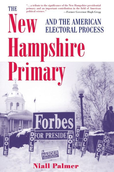 The New Hampshire Primary And The American Electoral Process / Edition 1