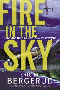 Title: Fire In The Sky: The Air War In The South Pacific / Edition 1, Author: Eric M. Bergerud