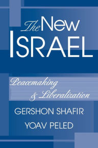 Title: The New Israel: Peacemaking And Liberalization, Author: Gershon Shafir