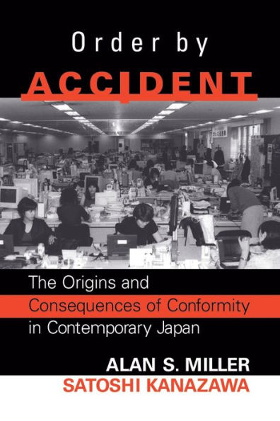 Order By Accident: The Origins And Consequences Of Group Conformity In Contemporary Japan / Edition 1
