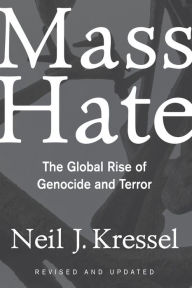 Title: Mass Hate: The Global Rise Of Genocide And Terror, Author: Neil Kressel