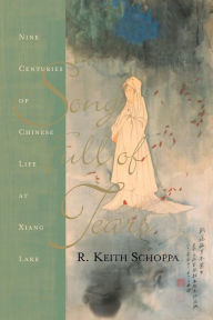 Title: Song Full Of Tears: Nine Centuries Of Chinese Life Around Xiang Lake, Author: R. Keith Schoppa