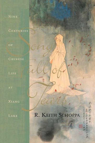 Song Full Of Tears: Nine Centuries Of Chinese Life Around Xiang Lake