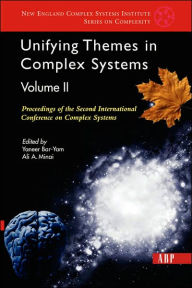Title: Unifying Themes In Complex Systems, Volume 2: Proceedings Of The Second International Conference On Complex Systems / Edition 1, Author: Yaneer Bar-yam