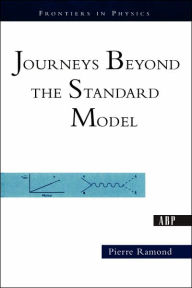 Journeys Beyond the Standard Model / Edition 1
