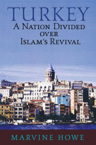 Title: Turkey: A Nation Divided Over Islam's Revival, Author: Marvine  Howe