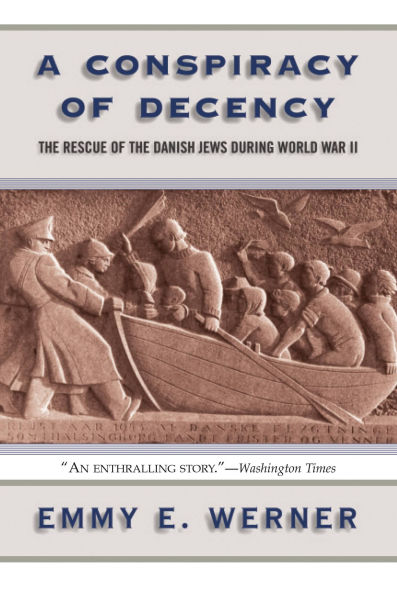 A Conspiracy Of Decency: The Rescue Of The Danish Jews During World War II