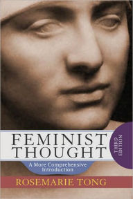 Title: Feminist Thought: A More Comprehensive Introduction / Edition 3, Author: Rosemarie Tong