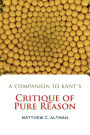 A Companion to Kant's Critique of Pure Reason / Edition 1