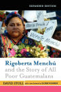 Rigoberta Menchu and the Story of All Poor Guatemalans: New Foreword by Elizabeth Burgos / Edition 1