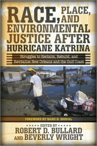 Title: Race, Place, and Environmental Justice After Hurricane Katrina: Struggles to Reclaim, Rebuild, and Revitalize New Orleans and the Gulf Coast / Edition 1, Author: Robert D. Bullard