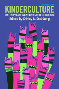Kinderculture: The Corporate Construction of Childhood