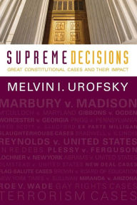 Title: Supreme Decisions, Combined Volume: Great Constitutional Cases and Their Impact / Edition 1, Author: Melvin I. Urofsky