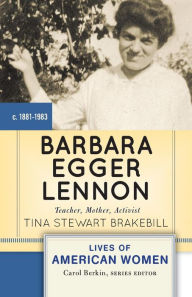 Title: Barbara Egger Lennon: Teacher, Mother, Activist / Edition 1, Author: Tina Stewart Brakebill