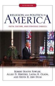 Religion and Politics in America: Faith, Culture, and Strategic Choices