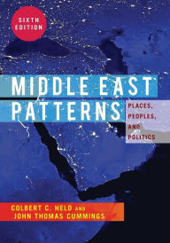 Title: Middle East Patterns: Places, People, and Politics, Author: Colbert C. Held