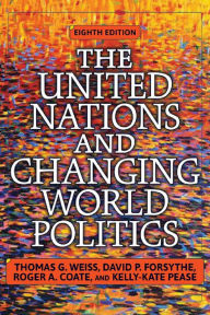 Title: The United Nations and Changing World Politics / Edition 8, Author: Thomas G. Weiss