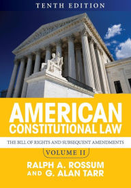 Title: American Constitutional Law, Volume II: The Bill of Rights and Subsequent Amendments / Edition 10, Author: Ralph A. Rossum