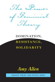 Title: The Power of Feminist Theory / Edition 1, Author: Amy Allen