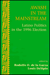 Awash in the Mainstream: Latino Politics in the 1996 Election