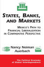 States, Banks, And Markets: Mexico's Path To Financial Liberalization In Comparative Perspective