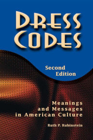 Title: Dress Codes: Meanings And Messages In American Culture / Edition 2, Author: Ruth Rubinstein
