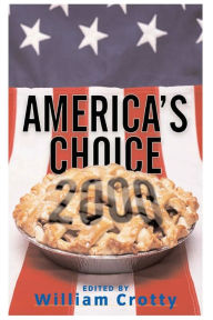 Title: America's Choice 2000: Entering A New Millenium, Author: William Crotty