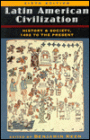 Latin American Civilization: History And Society, 1492 To The Present, Sixth Edition / Edition 6