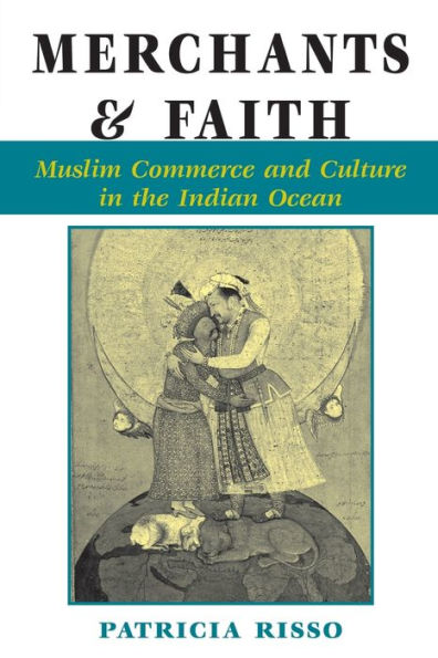 Merchants And Faith: Muslim Commerce And Culture In The Indian Ocean / Edition 1