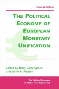 Title: The Political Economy Of European Monetary Unification / Edition 2, Author: Barry Eichengreen