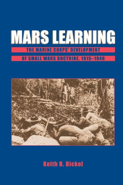 Mars Learning: The Marine Corps' Development Of Small Wars Doctrine, 1915-1940 / Edition 1