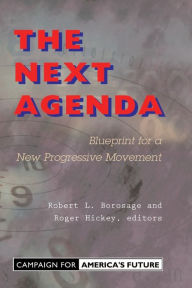 Title: The Next Agenda: Blueprint For A New Progressive Movement / Edition 1, Author: Robert L. Borosage