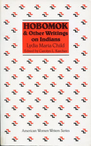 Title: Hobomok and Other Writings on Indians / Edition 1, Author: Lydia Marie Child,