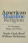 American Mainline Religion: Its Changing Shape and Future / Edition 1