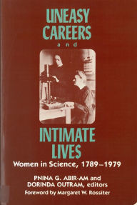 Title: Uneasy Careers and Intimate Lives: Women in Science, 1789-1979 / Edition 1, Author: Pnina Abir-Am