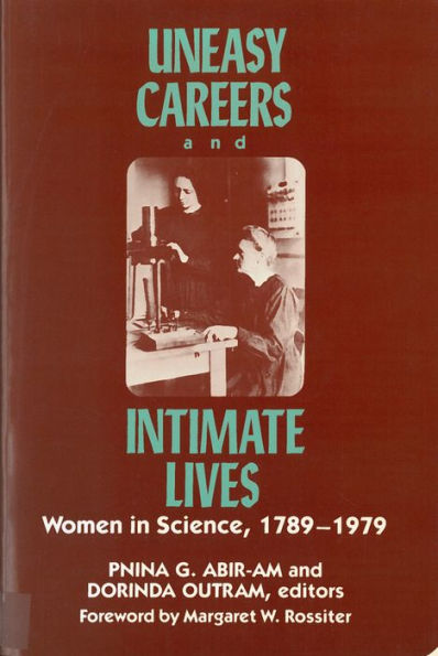 Uneasy Careers and Intimate Lives: Women in Science, 1789-1979 / Edition 1