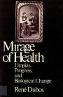 The Mirage of Health: Utopia, Progress, and Biological Change / Edition 1