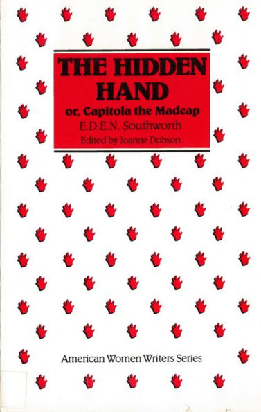 The Hidden Hand: Or, Capitola the Madcap by E. D. E. N. Southworth / Edition 1